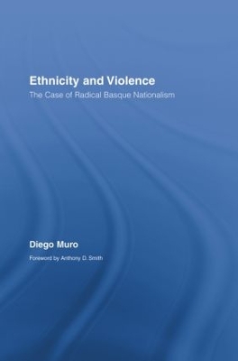 Ethnicity and Violence: The Case of Radical Basque Nationalism book