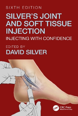 Silver's Joint and Soft Tissue Injection: Injecting with Confidence, Sixth Edition by David Silver