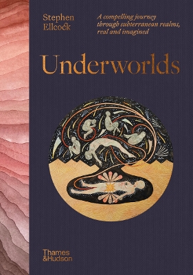 Underworlds: A compelling journey through subterranean realms, real and imagined book