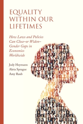 Equality within Our Lifetimes: How Laws and Policies Can Close—or Widen—Gender Gaps in Economies Worldwide book