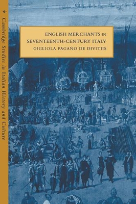 English Merchants in Seventeenth-Century Italy book