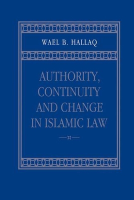 Authority, Continuity and Change in Islamic Law book