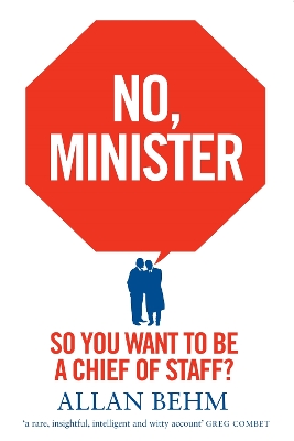 No, Minister: So You Want To Be A Chief Of Staff? book