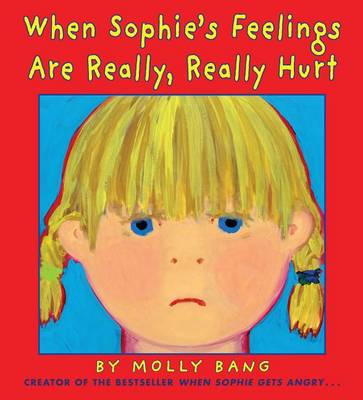 When Sophie's Feelings Are Really, Really Hurt book