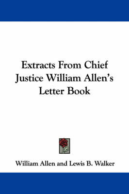 Extracts From Chief Justice William Allen's Letter Book by William Allen