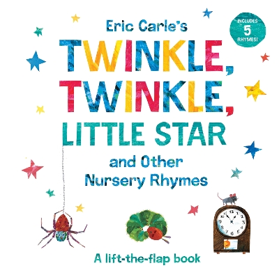 Eric Carle's Twinkle, Twinkle, Little Star and Other Nursery Rhymes: A Lift-the-Flap Book book