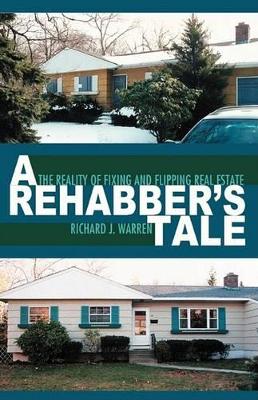 A Rehabber's Tale: The Reality of Fixing and Flipping Real Estate book