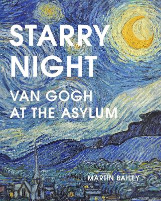 Starry Night: Van Gogh at the Asylum by Martin Bailey