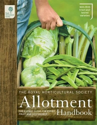 RHS Allotment Handbook & Planner: The Expert Guide for Every Fruit and Veg Grow book