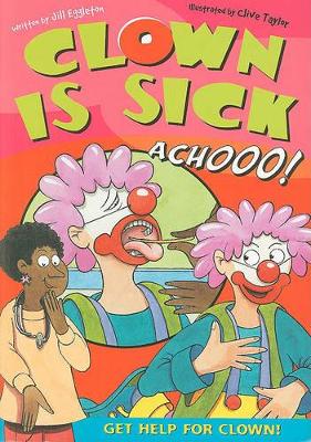 Clown Is Sick by Jill Eggleton