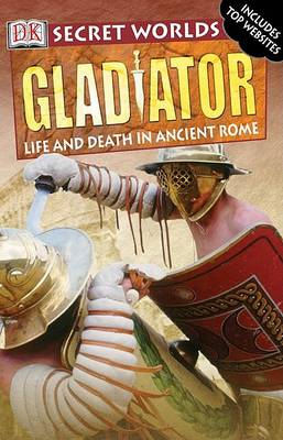 Gladiator: Life and Death in Ancient Rome by John Malam