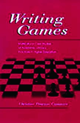 Writing Games: Multicultural Case Studies of Academic Literacy Practices in Higher Education by Christine Pears Casanave
