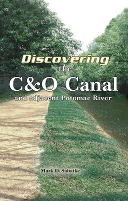 Discovering the C&O Canal: and the adjacent Potomac River book