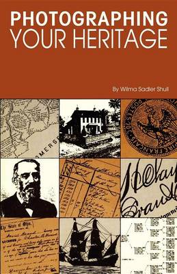 Photographing Your Heritage by Wilma Sadler Shull