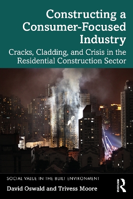 Constructing a Consumer-Focused Industry: Cracks, Cladding and Crisis in the Residential Construction Sector book