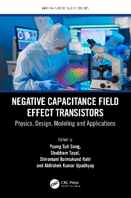 Negative Capacitance Field Effect Transistors: Physics, Design, Modeling and Applications book