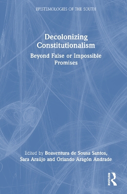 Decolonizing Constitutionalism: Beyond False or Impossible Promises book