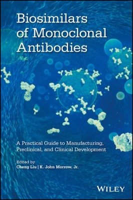 Biosimilars of Monoclonal Antibodies by Cheng Liu