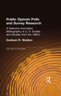 Public Opinion Polls and Survey Research: A Selective Annotated Bibliography of U. S. Guides & Studies from the 1980s book