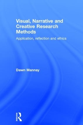 Visual, Narrative and Creative Research Methods by Dawn Mannay