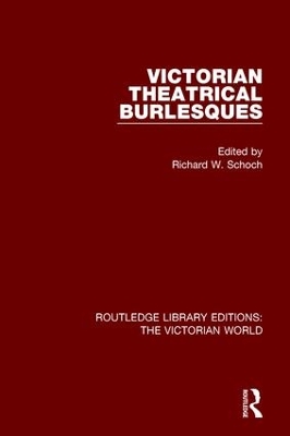 Victorian Theatrical Burlesques by Richard Schoch