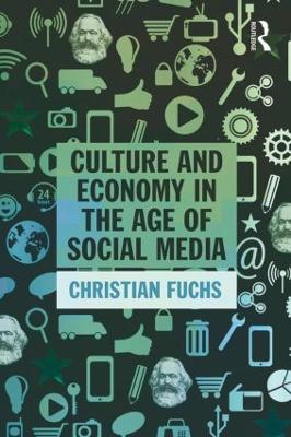 Culture and Economy in the Age of Social Media by Christian Fuchs