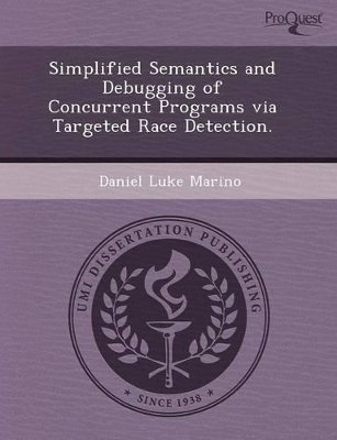 Simplified Semantics and Debugging of Concurrent Programs Via Targeted Race Detection book