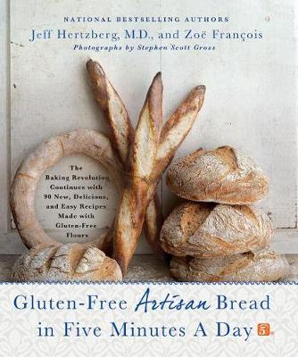 Gluten-Free Artisan Bread in Five Minutes a Day by Jeff Hertzberg