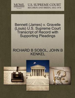 Bennett (James) V. Gravelle (Louis) U.S. Supreme Court Transcript of Record with Supporting Pleadings book