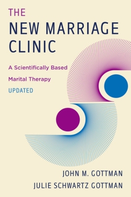 The New Marriage Clinic: A Scientifically Based Marital Therapy Updated book