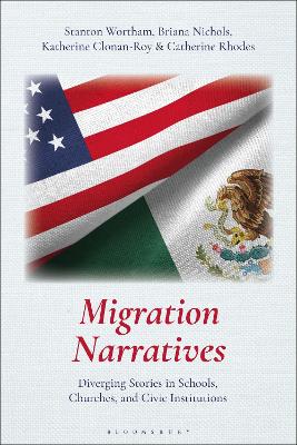 Migration Narratives: Diverging Stories in Schools, Churches, and Civic Institutions by Stanton Wortham