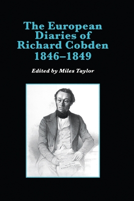 The European Diaries of Richard Cobden, 1846–1849 by Miles Taylor