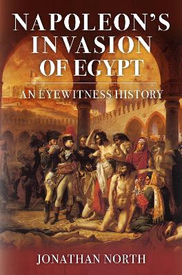 Napoleon's Invasion of Egypt: An Eyewitness History book