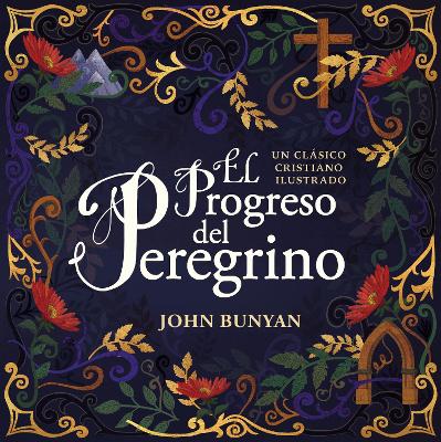 El progreso del peregrino: Un clásico cristiano ilustrado book