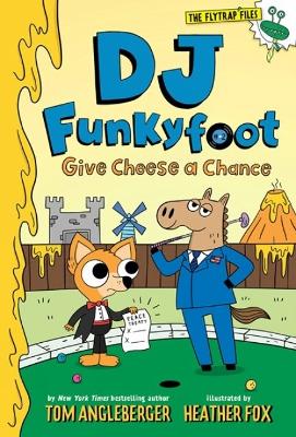 DJ Funkyfoot: Give Cheese a Chance (DJ Funkyfoot #2) by Tom Angleberger