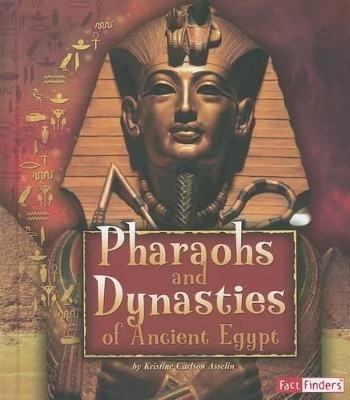 Pharaohs and Dynasties of Ancient Egypt by Jen Wegner