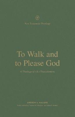 To Walk and to Please God: A Theology of 1 and 2 Thessalonians book