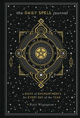 The Daily Spell Journal: A Diary of Enchantments for Every Day of the Year book