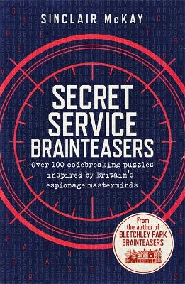 Secret Service Brainteasers: Do you have what it takes to be a spy? book