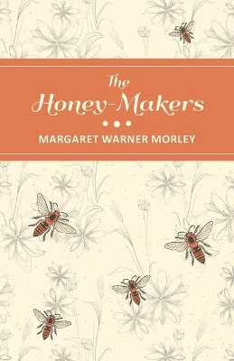 The The Honey-Makers by Margaret Warner Morley