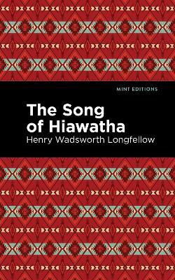 The Song Of Hiawatha by Henry Wadsworth Longfellow