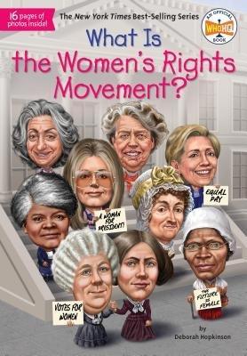 What Is the Women's Rights Movement? by Deborah Hopkinson