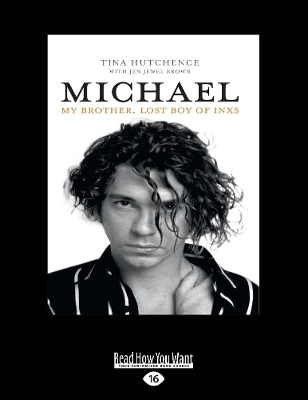 Michael: My brother, lost boy of INXS by Tina Hutchence