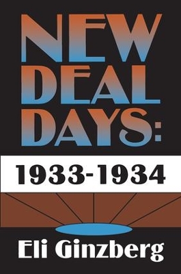 New Deal Days: 1933-1934 by Eli Ginzberg