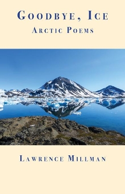 Goodbye, Ice: Arctic Poems book