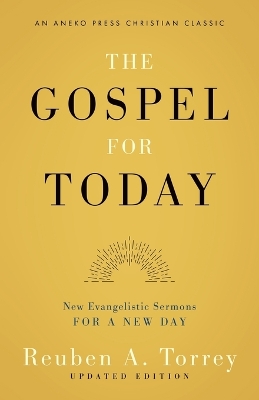 The Gospel for Today: New Evangelistic Sermons for a New Day [Updated and Annotated] book