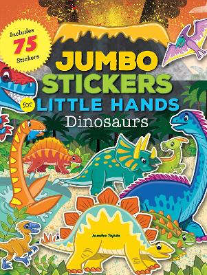 Jumbo Stickers for Little Hands: Dinosaurs book