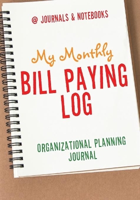 My Monthly Bill Paying Log Organizational Planning Journal book