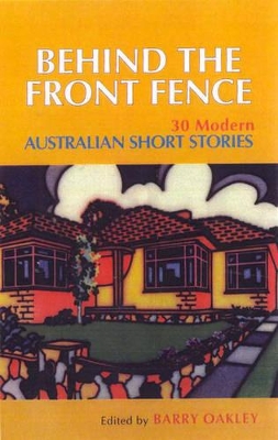 Behind the Front Fence: 30 Modern Australian Short Stories book