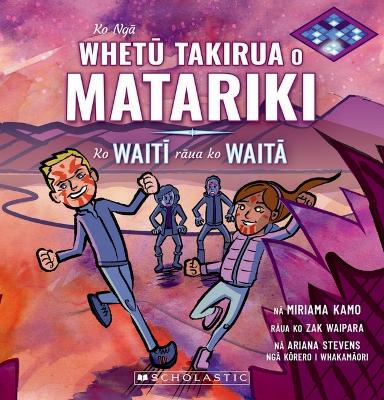Ko Nga Whetu Takirua o Matariki: Ko Waiti Raua Ko Waita (The Twin Stars of Matariki: Waiti and Waita - Maori Edition) book